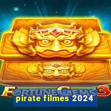 pirate filmes 2024